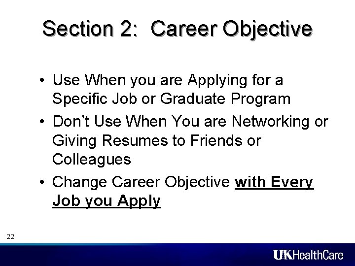 Section 2: Career Objective • Use When you are Applying for a Specific Job Section 2: Career Objective • Use When you are Applying for a Specific Job