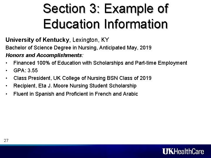 Section 3: Example of Education Information University of Kentucky, Lexington, KY Bachelor of Science Section 3: Example of Education Information University of Kentucky, Lexington, KY Bachelor of Science