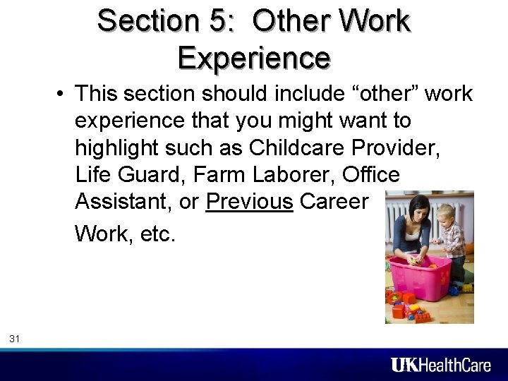 Section 5: Other Work Experience • This section should include “other” work experience that