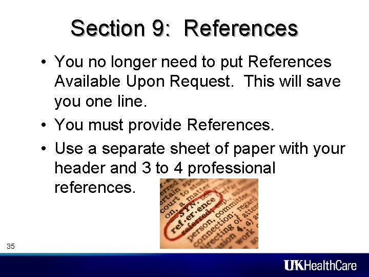 Section 9: References • You no longer need to put References Available Upon Request.