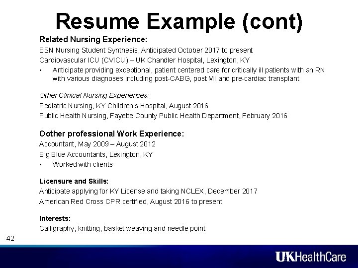 Resume Example (cont) Related Nursing Experience: BSN Nursing Student Synthesis, Anticipated October 2017 to