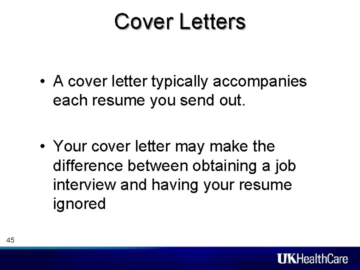 Cover Letters • A cover letter typically accompanies each resume you send out. •