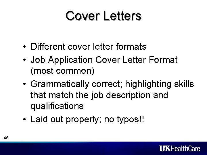 Cover Letters • Different cover letter formats • Job Application Cover Letter Format (most