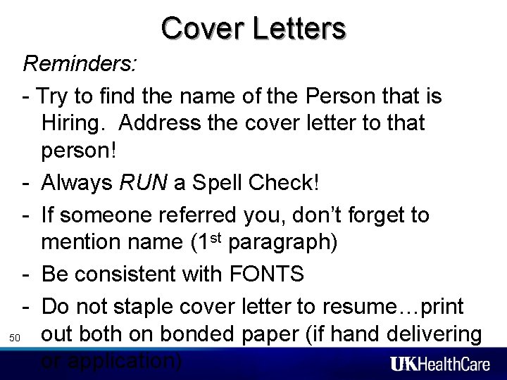 Cover Letters Reminders: - Try to find the name of the Person that is