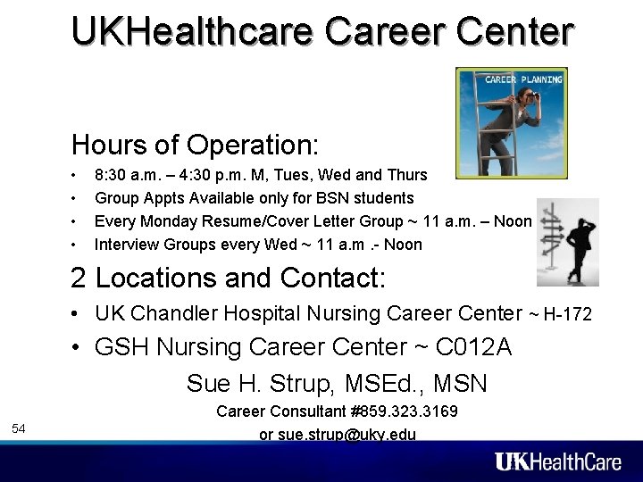 UKHealthcare Career Center Hours of Operation: • • 8: 30 a. m. – 4: