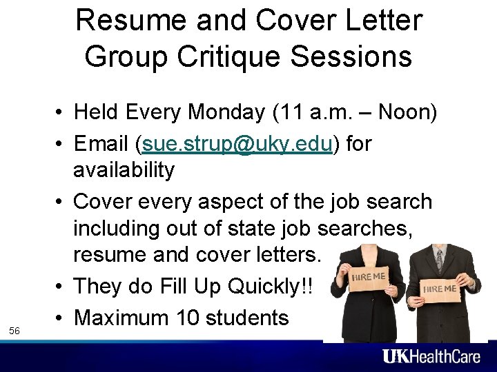 Resume and Cover Letter Group Critique Sessions 56 • Held Every Monday (11 a.