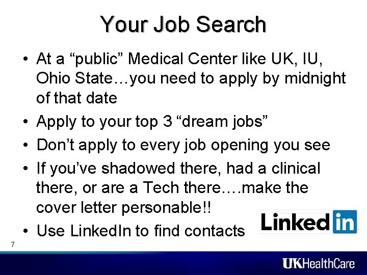 Your Job Search • At a “public” Medical Center like UK, IU, Ohio State…you