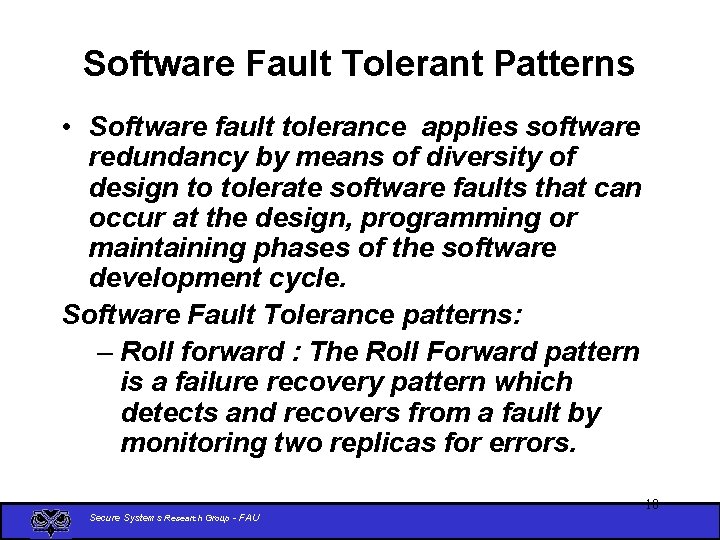 Software Fault Tolerant Patterns • Software fault tolerance applies software redundancy by means of