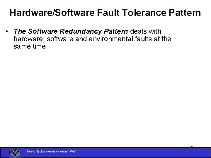 Hardware/Software Fault Tolerance Pattern • The Software Redundancy Pattern deals with hardware, software and