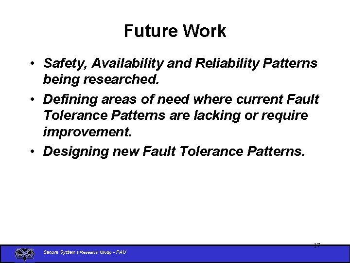 Future Work • Safety, Availability and Reliability Patterns being researched. • Defining areas of