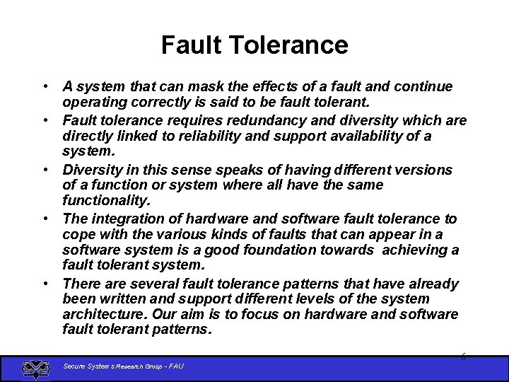 Fault Tolerance • A system that can mask the effects of a fault and