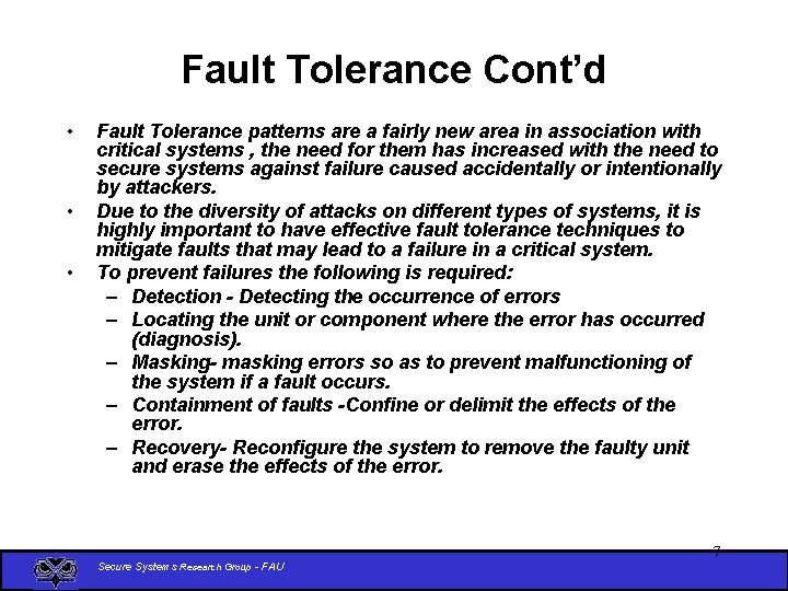 Fault Tolerance Cont’d • • • Fault Tolerance patterns are a fairly new area