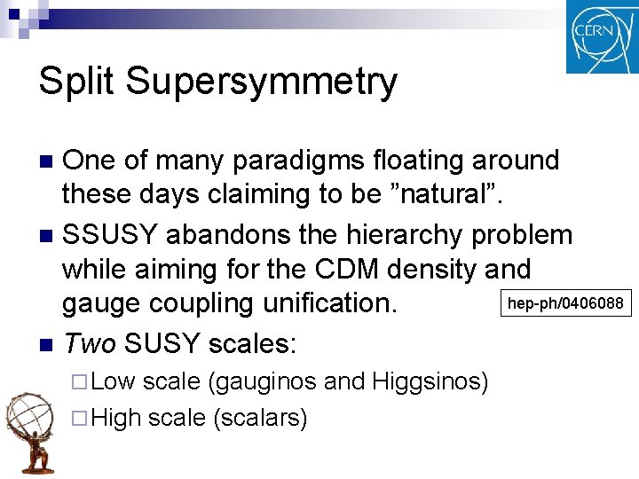 Split Supersymmetry One of many paradigms floating around these days claiming to be ”natural”.