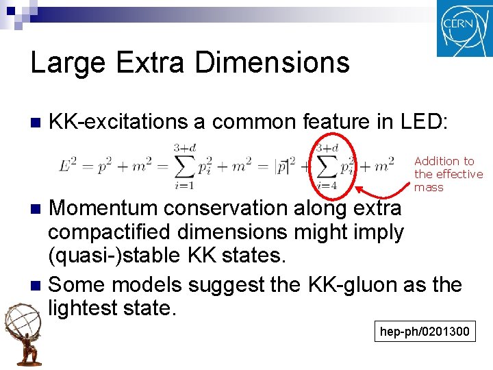 Large Extra Dimensions n KK-excitations a common feature in LED: Addition to the effective