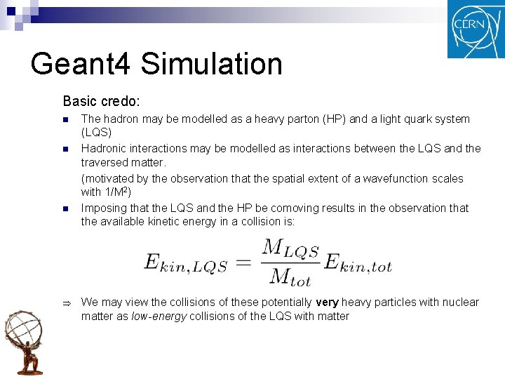 Geant 4 Simulation Basic credo: n n n The hadron may be modelled as