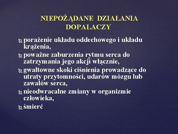 NIEPOŻĄDANE DZIAŁANIA DOPALACZY porażenie układu oddechowego i układu krążenia, poważne zaburzenia rytmu serca do