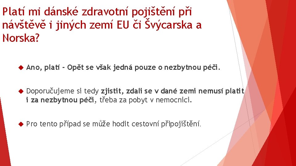 Platí mi dánské zdravotní pojištění při návštěvě i jiných zemí EU či Švýcarska a