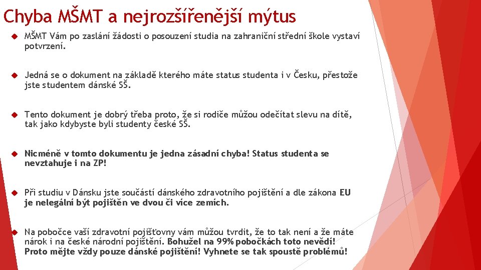 Chyba MŠMT a nejrozšířenější mýtus MŠMT Vám po zaslání žádosti o posouzení studia na