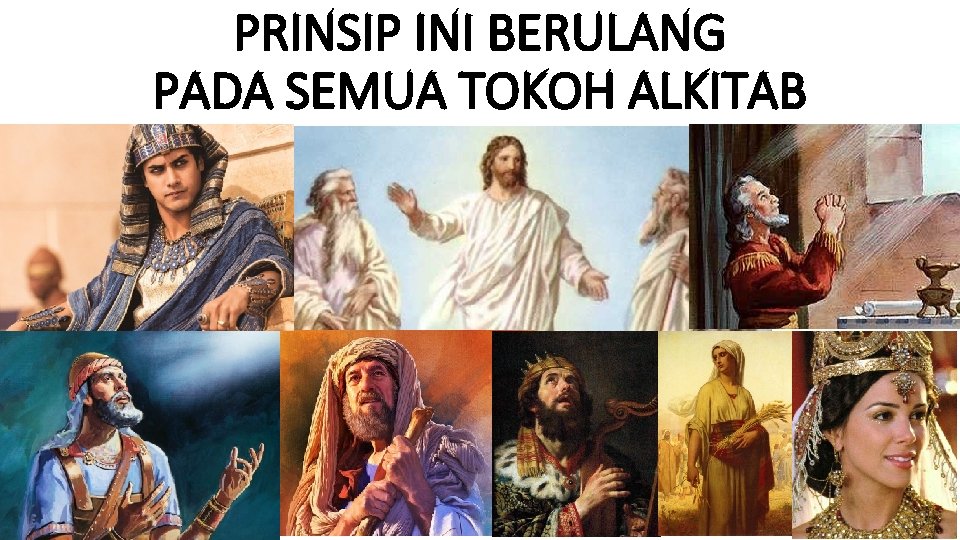 PRINSIP INI BERULANG PADA SEMUA TOKOH ALKITAB 