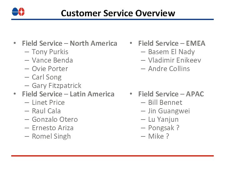 Customer Service Overview • Field Service – North America – Tony Purkis – Vance Customer Service Overview • Field Service – North America – Tony Purkis – Vance