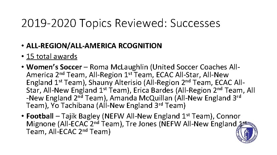 2019 -2020 Topics Reviewed: Successes • ALL-REGION/ALL-AMERICA RCOGNITION • 15 total awards • Women’s