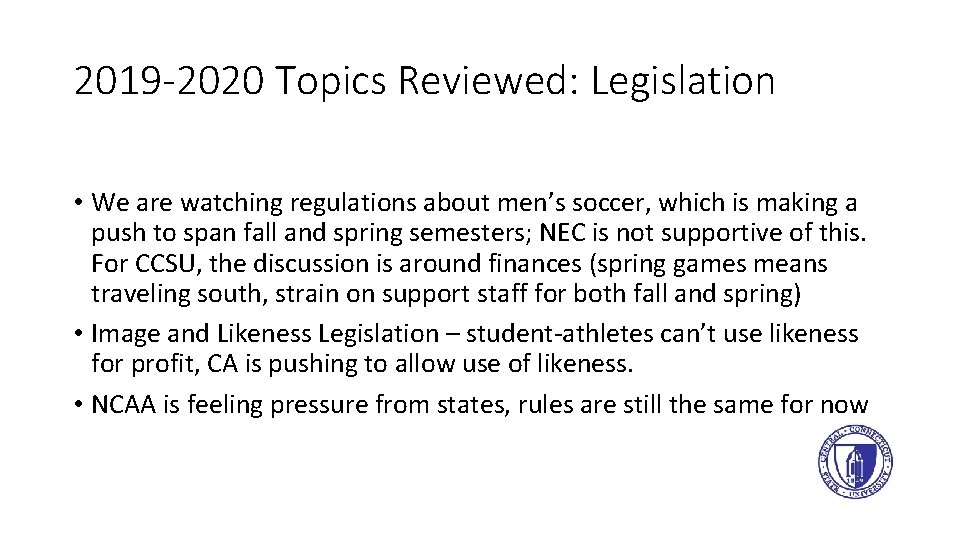 2019 -2020 Topics Reviewed: Legislation • We are watching regulations about men’s soccer, which