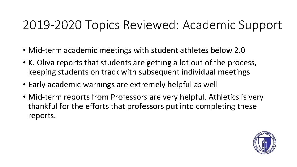 2019 -2020 Topics Reviewed: Academic Support • Mid-term academic meetings with student athletes below