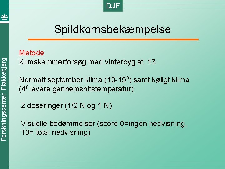 DJF Forskningscenter Flakkebjerg Spildkornsbekæmpelse Metode Klimakammerforsøg med vinterbyg st. 13 Normalt september klima (10