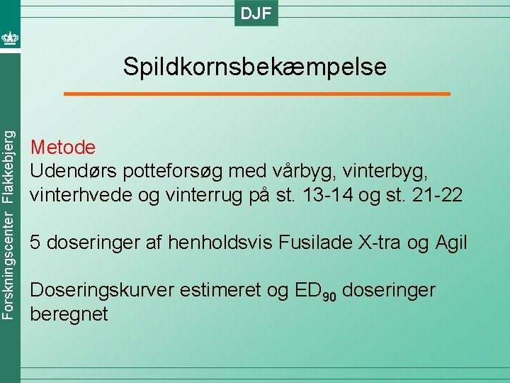DJF Forskningscenter Flakkebjerg Spildkornsbekæmpelse Metode Udendørs potteforsøg med vårbyg, vinterhvede og vinterrug på st.