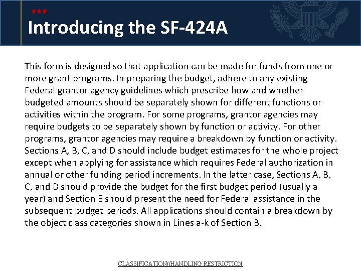 Introducing the SF-424 A This form is designed so that application can be made