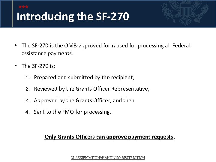 Introducing the SF-270 • The SF-270 is the OMB-approved form used for processing all