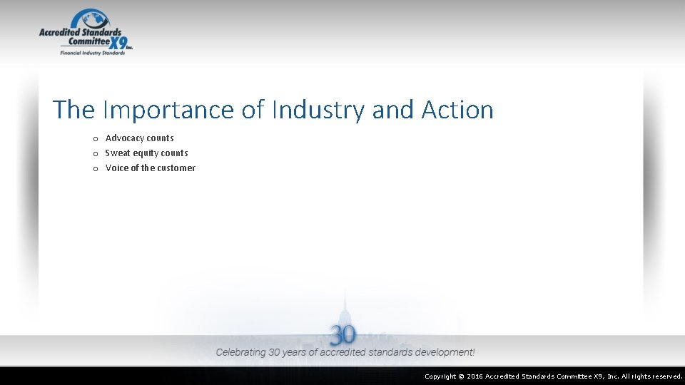 The Importance of Industry and Action o Advocacy counts o Sweat equity counts o
