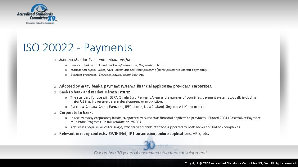 ISO 20022 - Payments o Schema standardize communications for: o Parties: Bank to bank