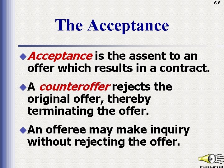 6. 6 The Acceptance u. Acceptance is the assent to an offer which results