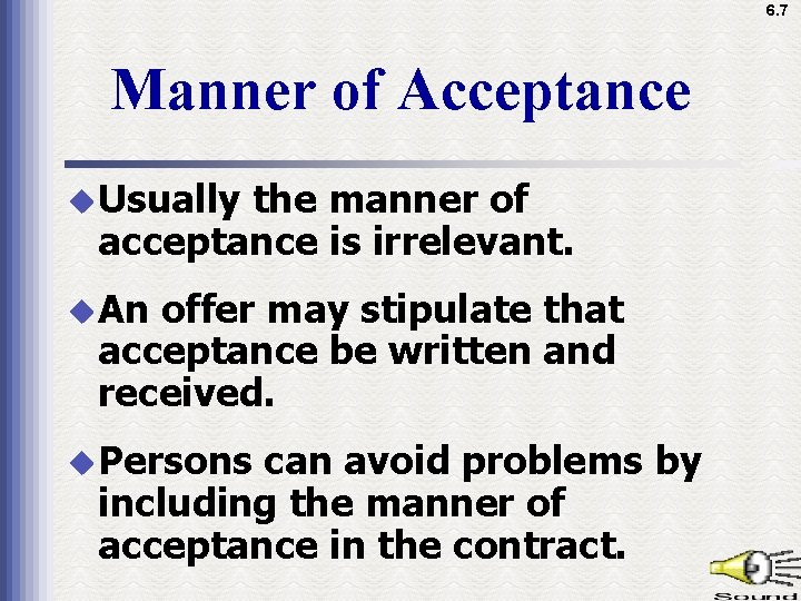 6. 7 Manner of Acceptance u. Usually the manner of acceptance is irrelevant. u.
