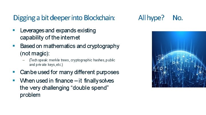 Digging a bit deeper into Blockchain: Leverages and expands existing capability of the internet Digging a bit deeper into Blockchain: Leverages and expands existing capability of the internet