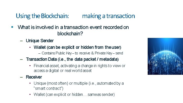 Using the Blockchain: making a transaction What is involved in a transaction event recorded Using the Blockchain: making a transaction What is involved in a transaction event recorded