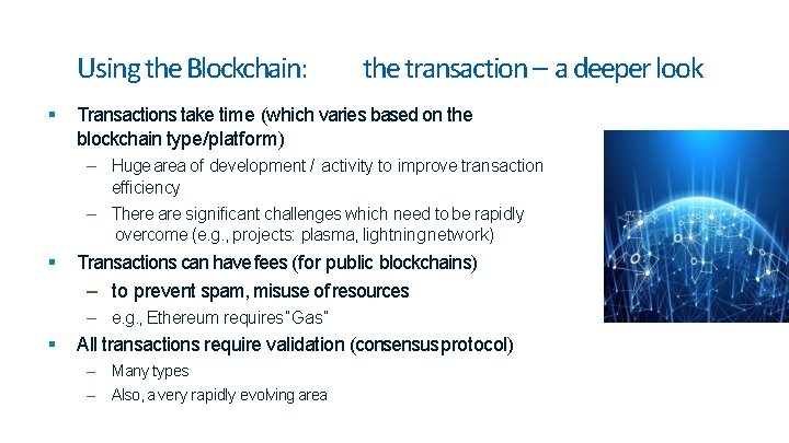 Using the Blockchain: the transaction – a deeper look Transactions take time (which varies Using the Blockchain: the transaction – a deeper look Transactions take time (which varies