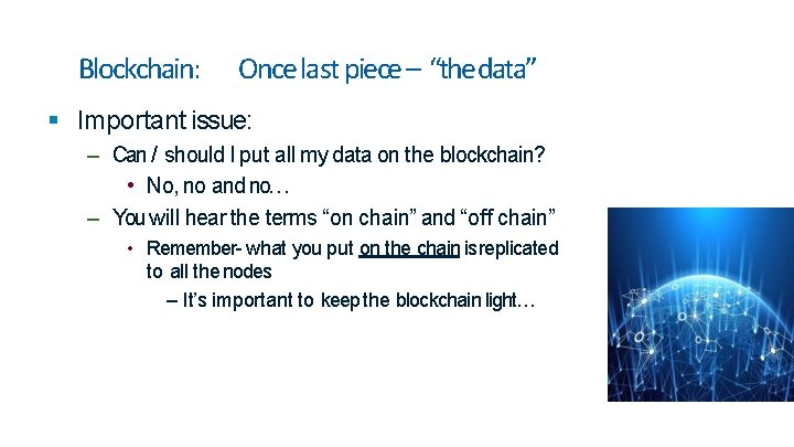 Blockchain: Once last piece – “the data” Important issue: – Can / should I Blockchain: Once last piece – “the data” Important issue: – Can / should I