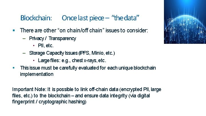 Blockchain: Once last piece – “the data” There are other “on chain/off chain” issues Blockchain: Once last piece – “the data” There are other “on chain/off chain” issues