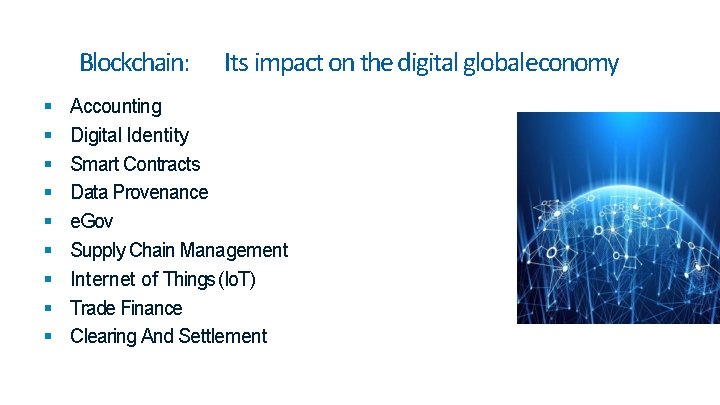 Blockchain: Its impact on the digital globaleconomy Accounting Digital Identity Smart Contracts Data Provenance Blockchain: Its impact on the digital globaleconomy Accounting Digital Identity Smart Contracts Data Provenance