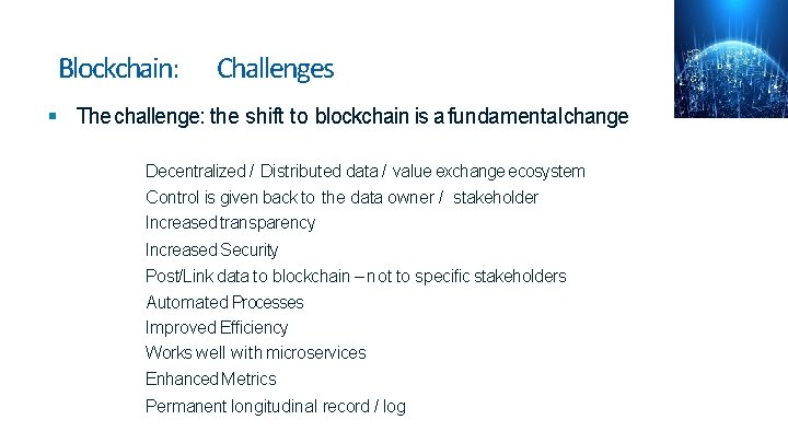Blockchain: Challenges The challenge: the shift to blockchain is a fundamental change Decentralized / Blockchain: Challenges The challenge: the shift to blockchain is a fundamental change Decentralized /