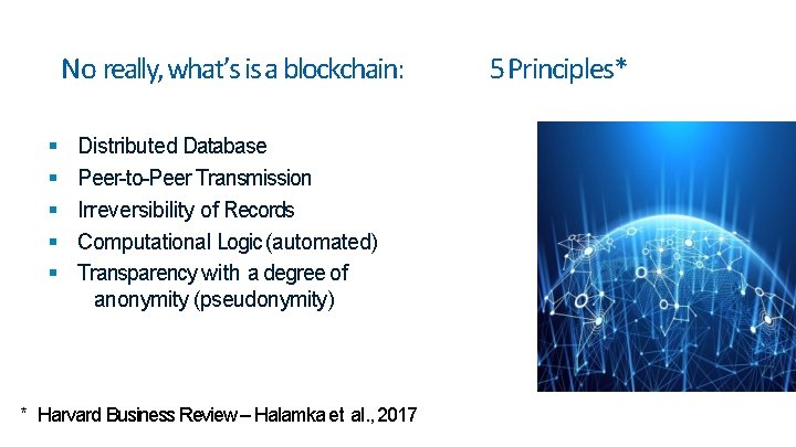 No really, what’s is a blockchain: Distributed Database Peer-to-Peer Transmission Irreversibility of Records Computational No really, what’s is a blockchain: Distributed Database Peer-to-Peer Transmission Irreversibility of Records Computational