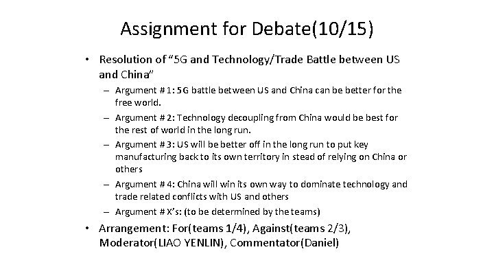 Assignment for Debate(10/15) • Resolution of “ 5 G and Technology/Trade Battle between US Assignment for Debate(10/15) • Resolution of “ 5 G and Technology/Trade Battle between US