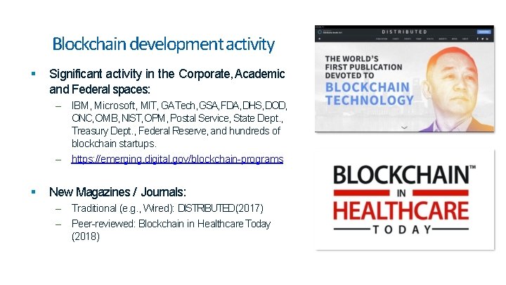 Blockchain development activity Significant activity in the Corporate, Academic and Federal spaces: – IBM, Blockchain development activity Significant activity in the Corporate, Academic and Federal spaces: – IBM,