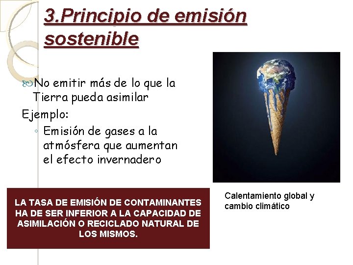 3. Principio de emisión sostenible No emitir más de lo que la Tierra pueda