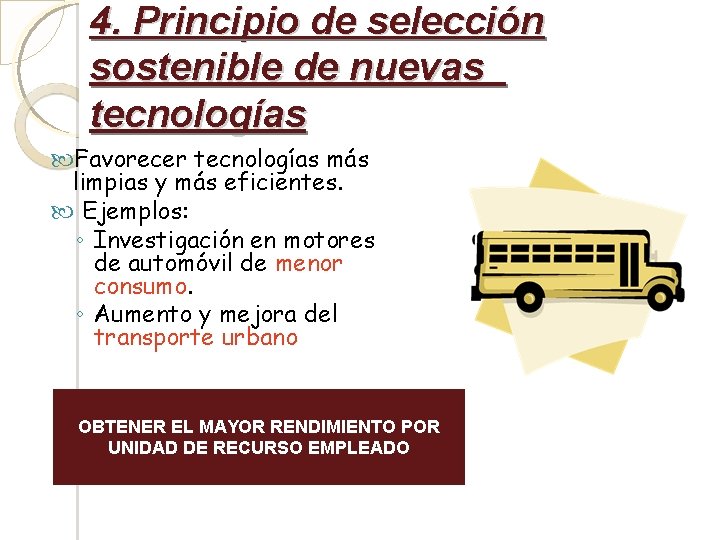 4. Principio de selección sostenible de nuevas tecnologías Favorecer tecnologías más limpias y más