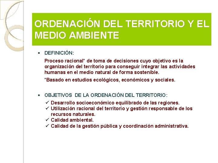 ORDENACIÓN DEL TERRITORIO Y EL MEDIO AMBIENTE DEFINICIÓN: Proceso racional* de toma de decisiones