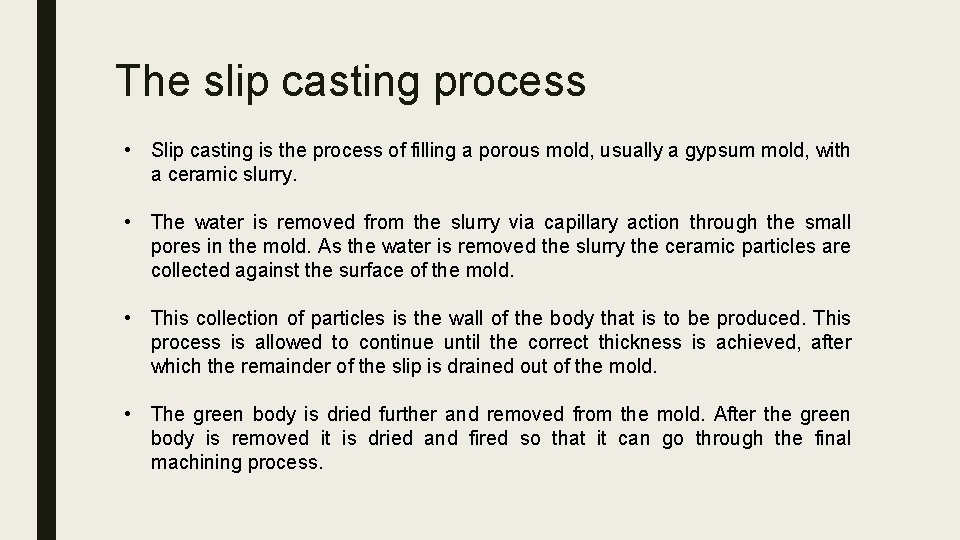 The slip casting process • Slip casting is the process of filling a porous