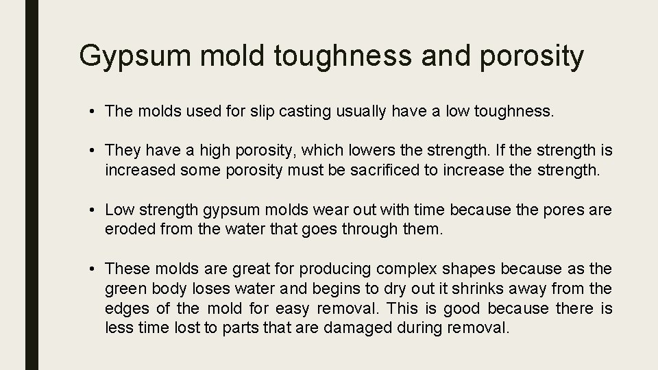 Gypsum mold toughness and porosity • The molds used for slip casting usually have